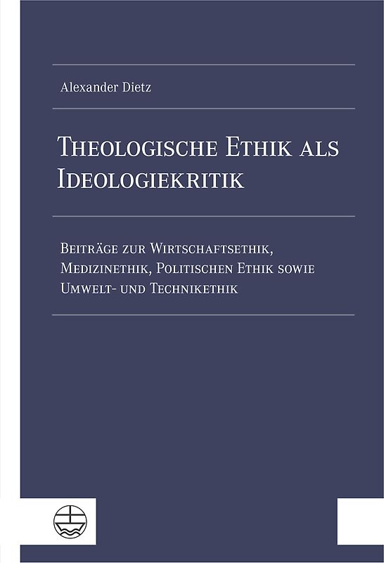 Theologische Ethik als Ideologiekritik