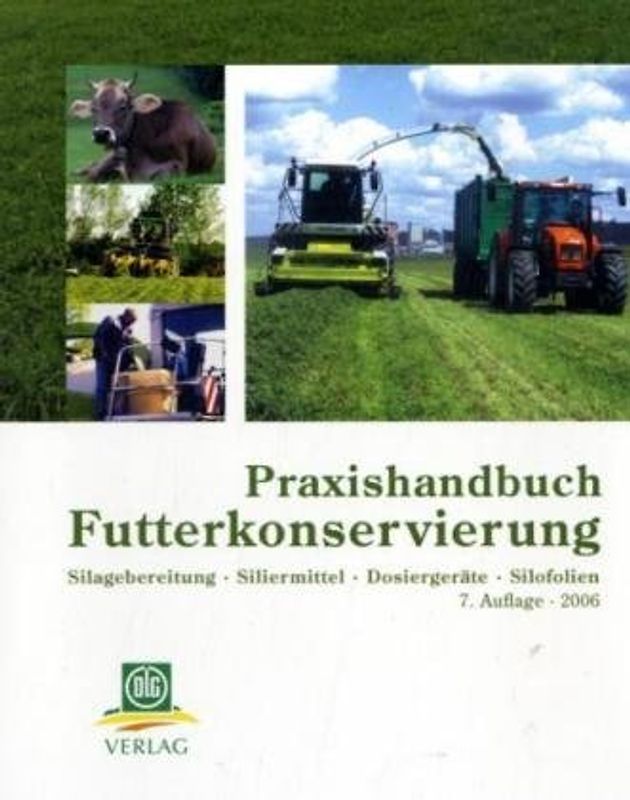Praxishandbuch Futterkonservierung. Silagebereitung - Siliermittel - Dosiergeräte - Silofolien