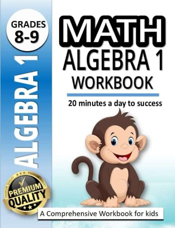 Math Algebra 1 Workbook: Mastering Algebra 1| A Comprehensive Workbook for kids | Algebra 1 Worksheets |20 minutes a day to success