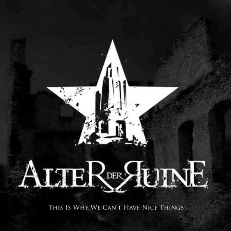 Alter der Ruine - This Is Why We Can't Have Nice Things