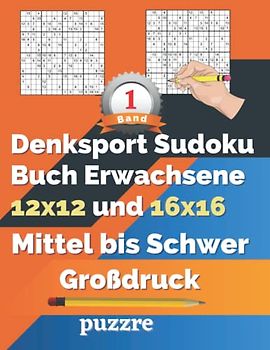 Denksport Sudoku Buch Erwachsene 12x12 und 16x16 Mittel bis Schwer Großdruck band 1: Logikspiele Rätselbuch Senioren