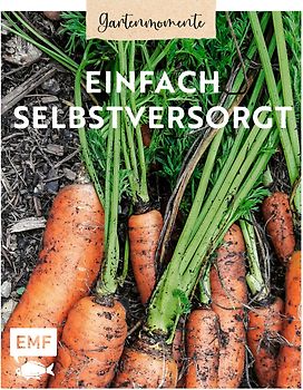 Gartenmomente: Einfach selbstversorgt