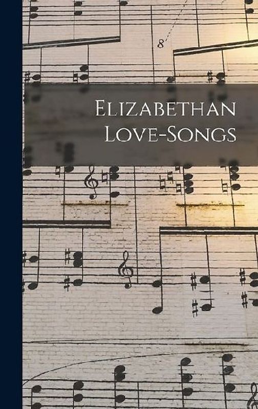 Elizabethan Love-songs