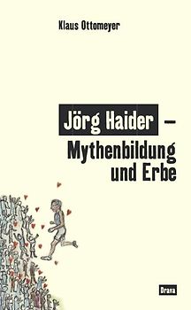 Jörg Haider – Mythenbildung und Erbe