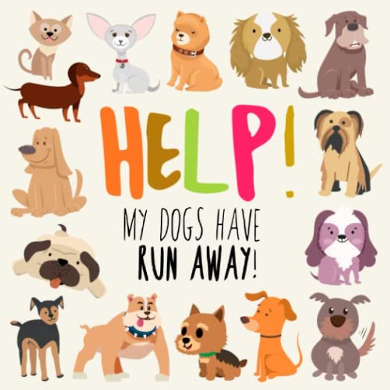 Help! My Dogs Have Run Away!: A Fun Where's Wally/Waldo Style Book for Ages 3+ (Help! Books, Band 13)