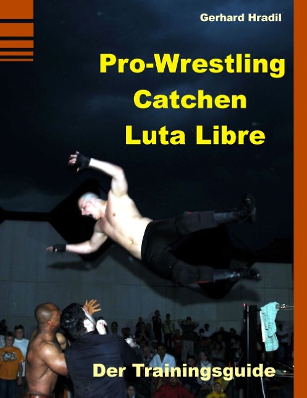 Pro-Wrestling - Catchen - Lucha Libre. Der Trainingsguide
