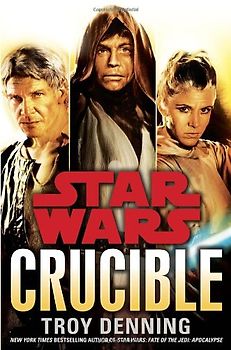 Crucible: Star Wars - Denning, Troy