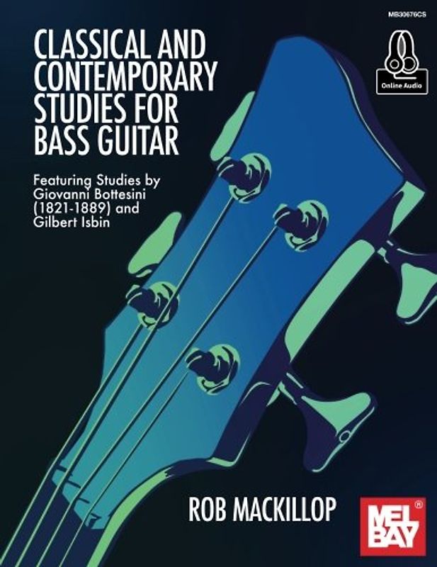 Classical and Contemporary Studies for Bass Guitar: Featuring Studies by Giovanni Bottesini (1821-1889) and Gilbert Isbin