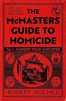 Murder Your Employer: The McMasters Guide to Homicide: THE NEW YORK TIMES BESTSELLER