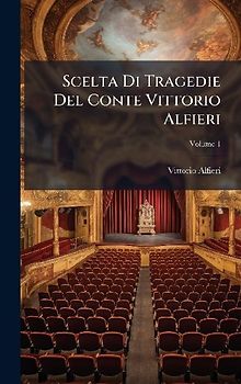 Scelta Di Tragedie Del Conte Vittorio Alfieri