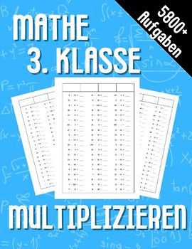 Mathe 3. Klasse Multiplizieren: Übungsheft um Denken und Rechnen spielend zu fordern