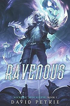 Ravenous: A Zombie Apocalypse LitRPG (Necrotic Apocalypse, Band 1)