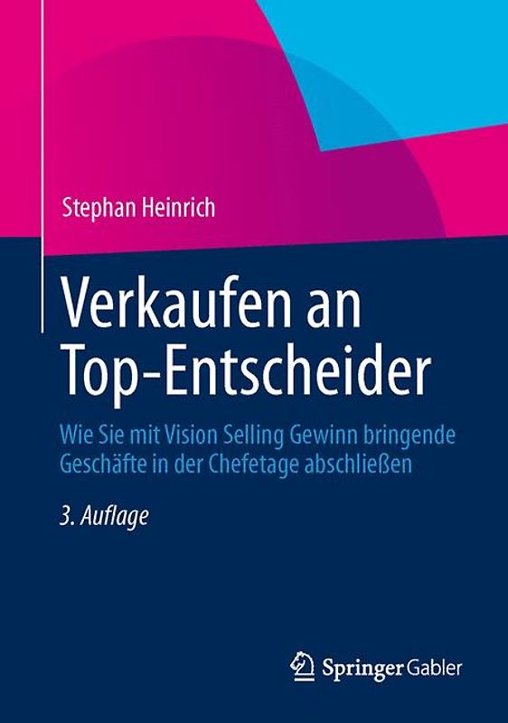 Verkaufen an Top-Entscheider. Wie Sie mit Vision Selling Gewinn bringende Geschäfte in der Chefetage abschließen