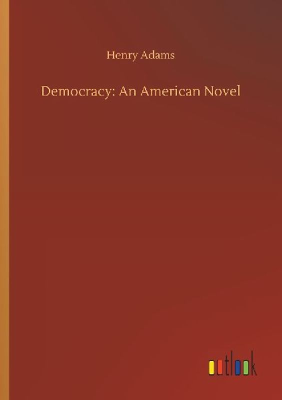 Democracy: An American Novel