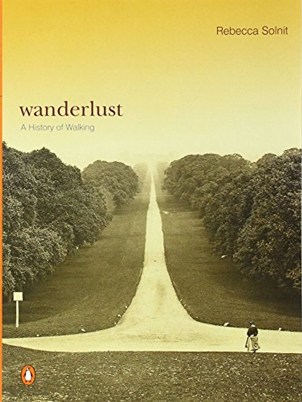 Wanderlust: A History of Walking - Solnit, Rebecca