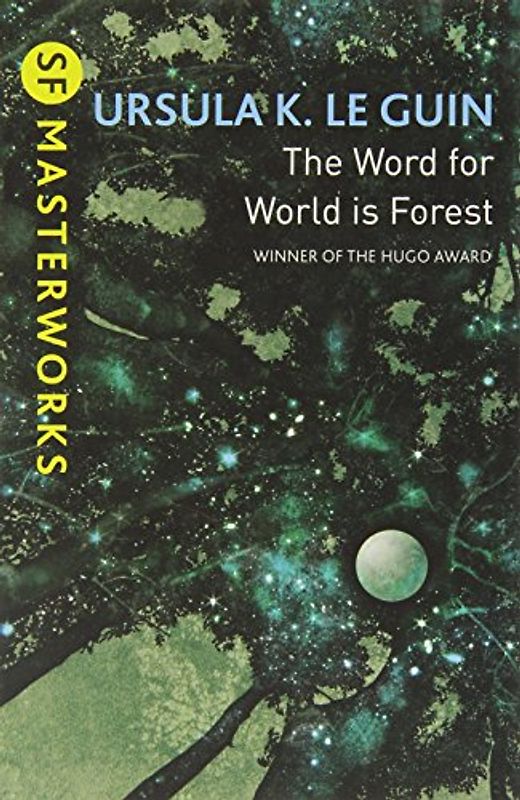 Word for World is Forest (S.F. Masterworks) - Le Guin, Ursula K