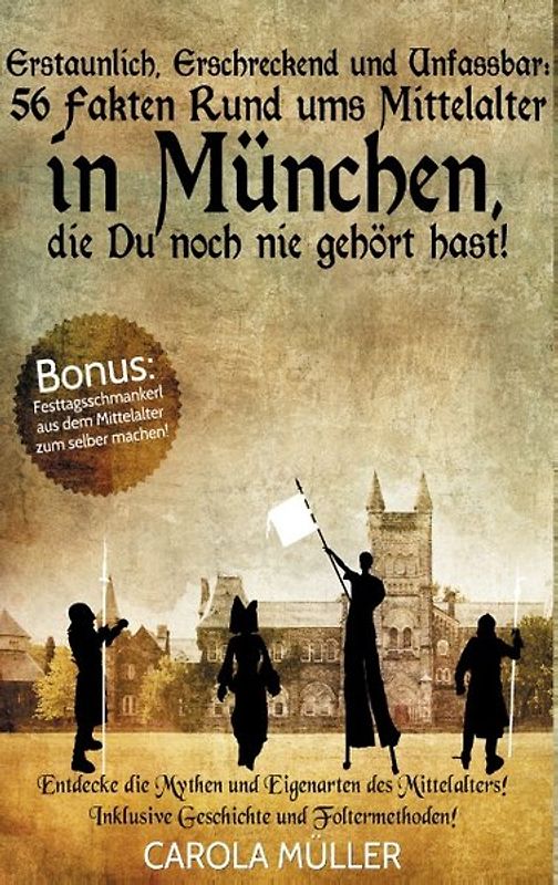 Erstaunlich, erschreckend und unfassbar: 56 Fakten rund ums Mittelalter in München, die Du noch nie gehört hast!