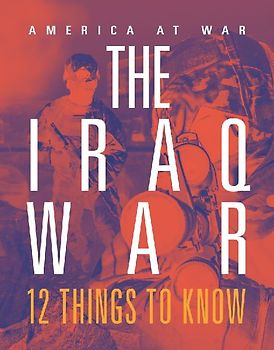 Iraq War: 12 Things to Know