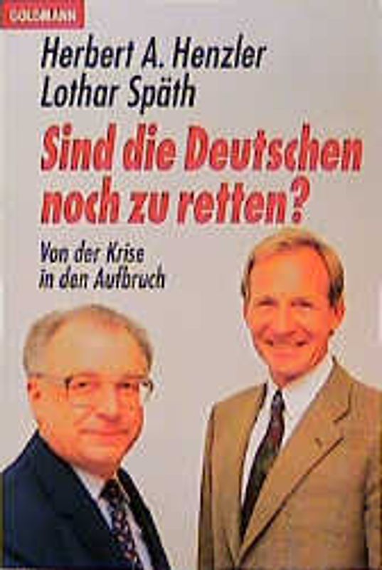 Sind die Deutschen noch zu retten?. Von der Krise in den Aufbruch