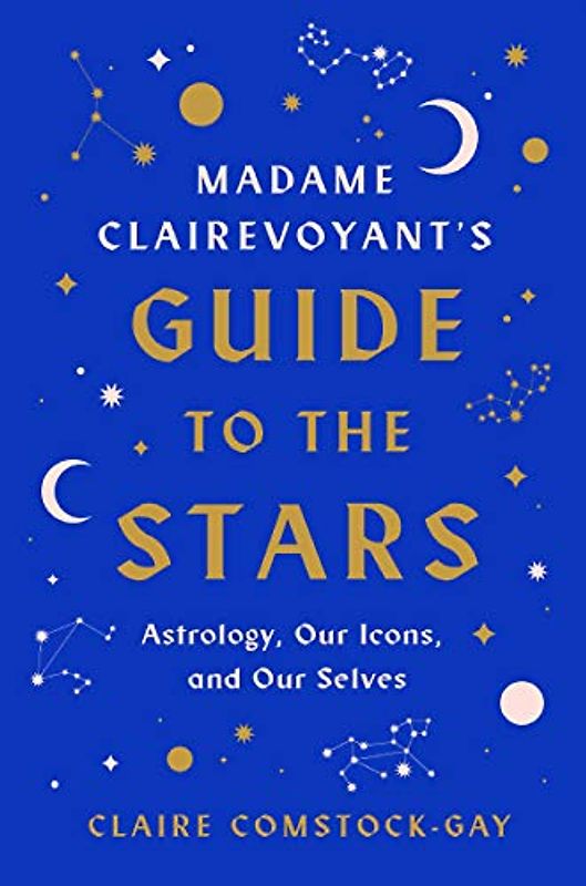 Madame Clairevoyant's Guide to the Stars