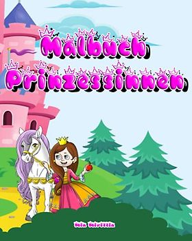Malbuch Prinzessinnen: Ausmalbuch für Mädchen ab 4 Jahren