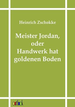 Meister Jordan, oder Handwerk hat goldenen Boden