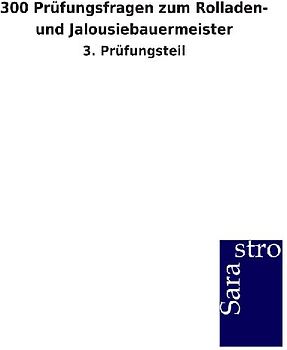 300 Prüfungsfragen zum Rolladen- und Jalousiebauermeister