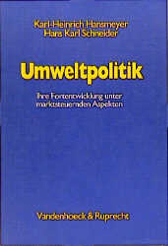 Umweltpolitik. Ihre Fortentwicklung unter marktsteuernden Aspekten