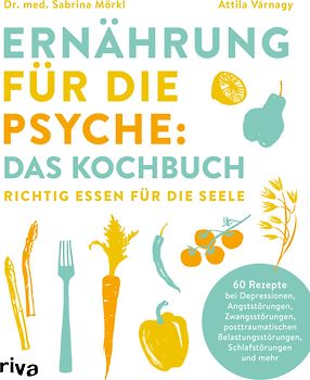 Ernährung für die Psyche: Das Kochbuch