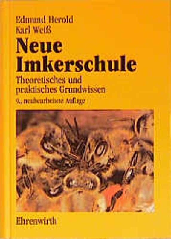 Neue Imkerschule. Theoretisches und praktisches Grundwissen