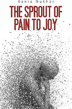 The Sprout of Pain to Joy