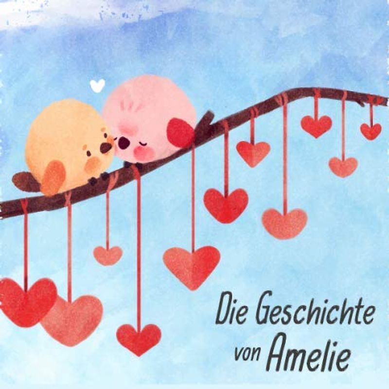Die Geschichte von Amelie: Die Meilensteine der ersten 5 Jahre - Das personalisierte Erinnerungsalbum zum Ausfüllen, Einkleben und Selbstgestalten