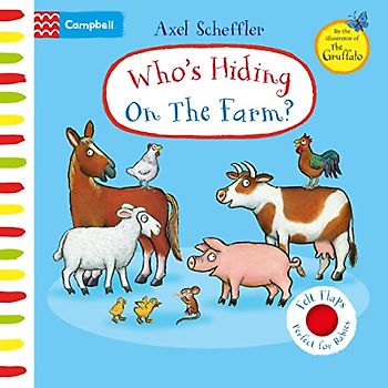 Who's Hiding On The Farm?: A Felt Flaps Book (Campbell Axel Scheffler, 19)
