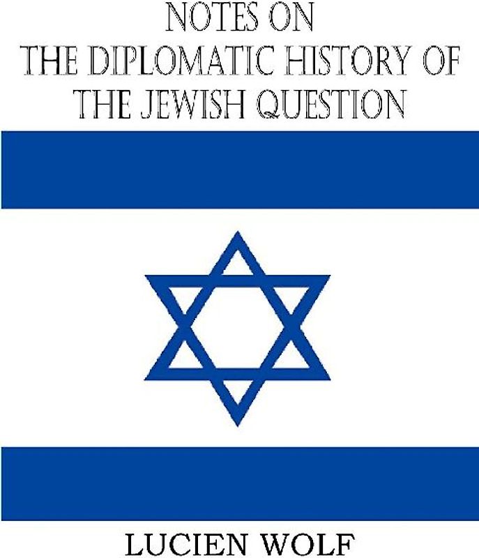Notes on the Diplomatic History of the Jewish Question