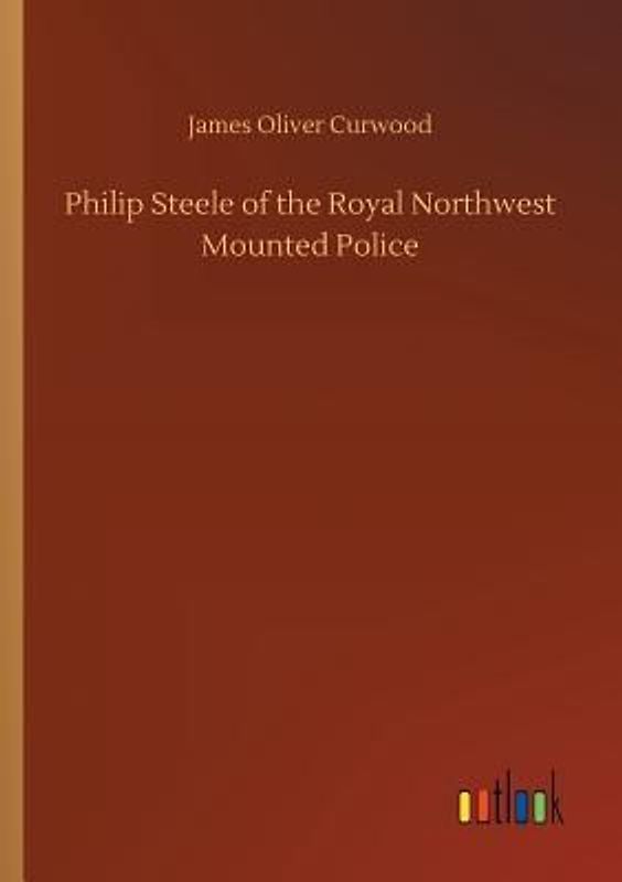 Philip Steele of the Royal Northwest Mounted Police