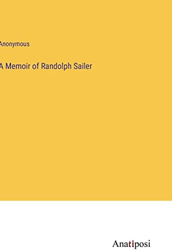 A Memoir of Randolph Sailer