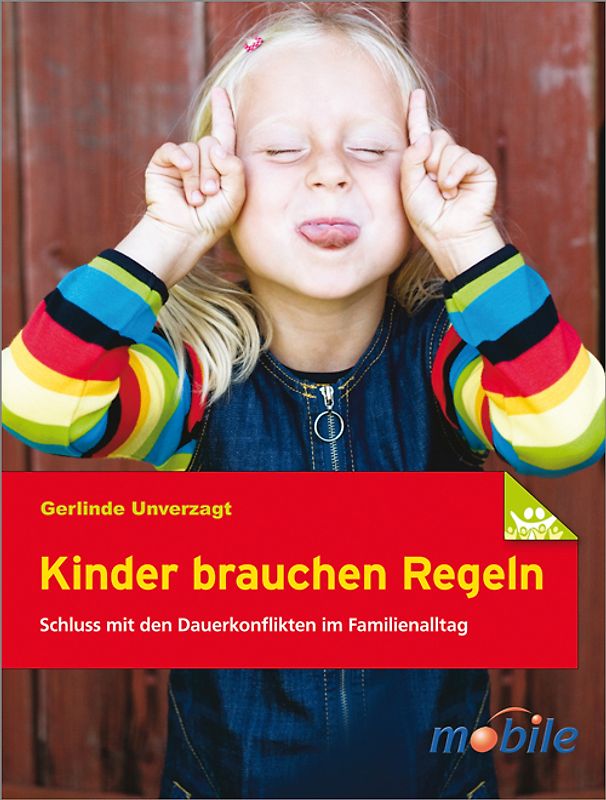 Kinder brauchen Regeln. Schluss mit den Dauerkonflikten im Familienalltag