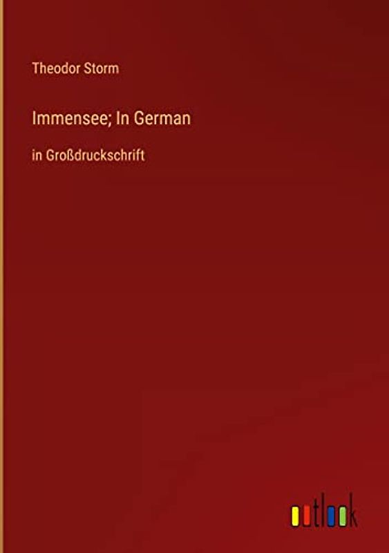 Immensee; In German: in Großdruckschrift