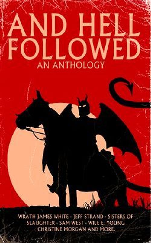 And Hell Followed: An Anthology