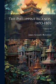 The Philippine Islands, 1493-1803