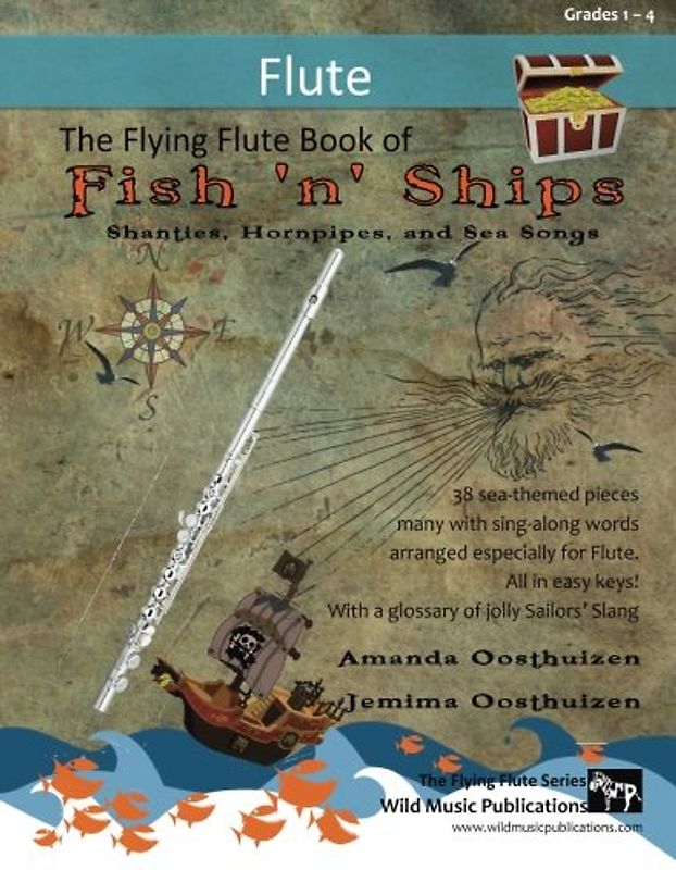 The Flying Flute Book of Fish 'n' Ships: Shanties, Hornpipes, and Sea Songs. 38 fun sea-themed pieces arranged especially for flute players of grade 1-4 standard. All in easy keys.