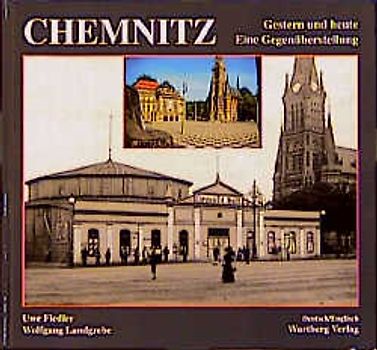 Chemnitz. Fotografien von Gestern und Heute