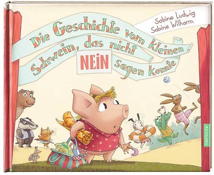 Die Geschichte vom kleinen Schwein, das nicht Nein sagen konnte