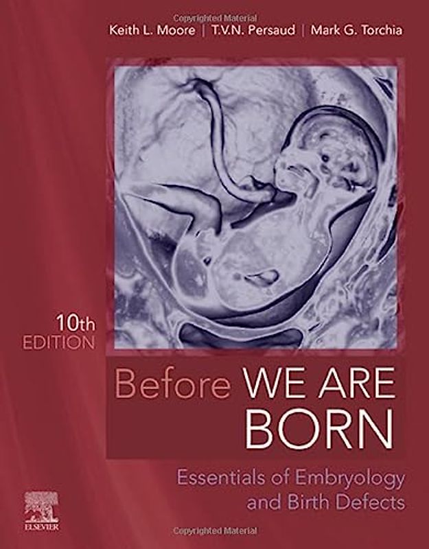 Before We Are Born: Essentials of Embryology and Birth Defects