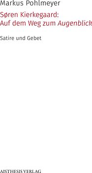 Søren Kierkegaard: Auf dem Weg zum Augenblick