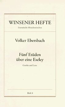 Fünf Etüden über eine Eseley. Goethe und Lenz - Erzählung