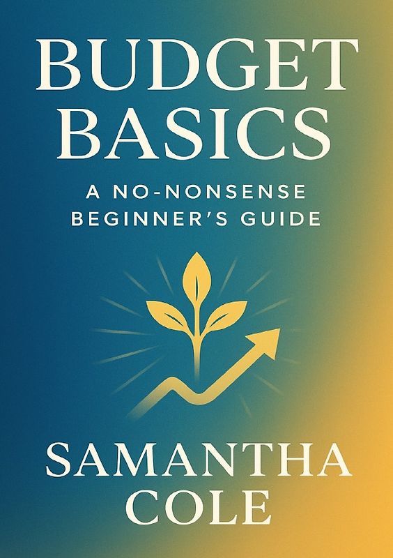Budget Basics: A No-Nonsense Beginner’s Guide