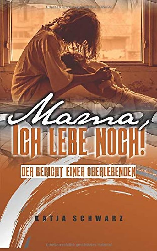 Mama - ich lebe noch!: Der Bericht einer Überlebenden