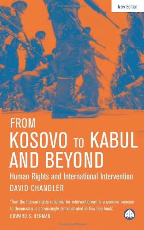 From Kosovo to Kabul and Beyond: Human Rights and International Intervention - Chandler, David
