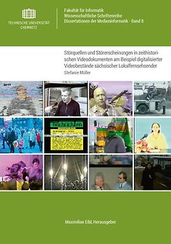 Systematisierung und Identifizierung von Störquellen und Störerscheinungen in zeithistorischen Videodokumenten am Beispiel digitalisierter Videobestände sächsischer Lokalfernsehsender